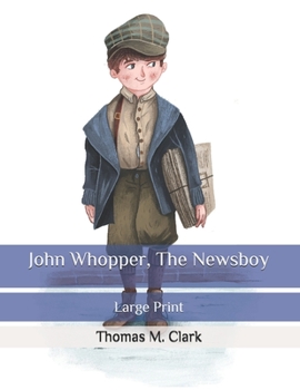 John Whopper, The Newsboy: Large Print