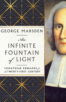 Hardcover An Infinite Fountain of Light: Jonathan Edwards for the Twenty-First Century Book
