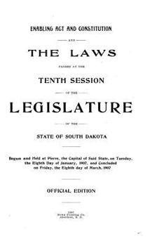 Paperback Enabling Act and Constitution and Laws Passed at the Tenth Session of the Legislature of the State of South Dakota Book