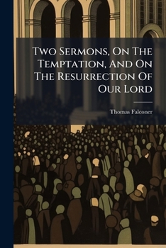 Two Sermons: On the Temptation, and on the Resurrection of Our Lord