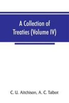 Paperback A collection of treaties, engagements, and sunnuds relating to India and neighbouring countries (Volume IV) Book
