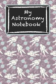 Paperback My Astronomy Notebook: Awesome Astronaut HandWriting Notebook for Children Kids Teens Students for Home School For Writing Notes Book