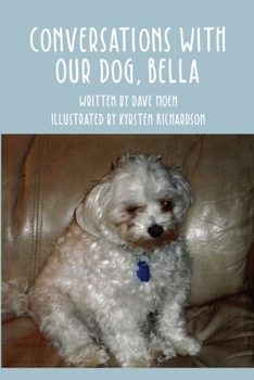 Paperback Conversations With Our Dog, Bella Book