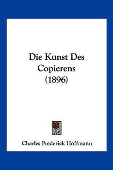 Paperback Die Kunst Des Copierens (1896) [German] Book