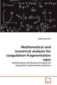 Paperback Mathematical and numerical analysis for coagulation-fragmentation eqns Book