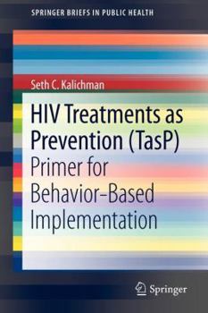 Paperback HIV Treatments as Prevention (Tasp): Primer for Behavior-Based Implementation Book