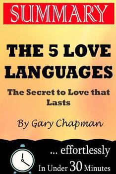 Paperback Summary: the 5 Love Languages : The Secret to Love That Lasts by Gary Chapman Book