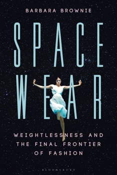 Paperback Spacewear: Weightlessness and the Final Frontier of Fashion Book