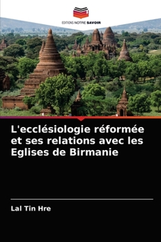 Paperback L'ecclésiologie réformée et ses relations avec les Eglises de Birmanie [French] Book