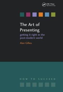 Paperback The Art of Presenting: Getting It Right in the Post-Modern World Book