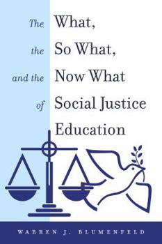 Hardcover The What, the So What, and the Now What of Social Justice Education Book