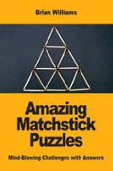 Paperback Amazing Matchstick Puzzles: Mind-Blowing Challenges with Answers Book