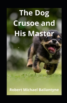 The Dog Crusoe and His Master illustrated