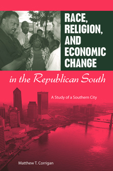 Hardcover Race, Religion, and Economic Change in the Republican South: A Study of a Southern City Book