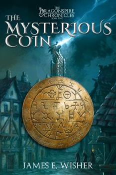The Mysterious Coin : The Dragonspire Chronicles Book 2 - Book #2 of the Dragonspire Chronicles