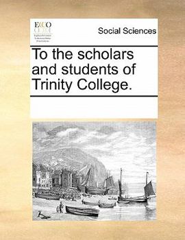 Paperback To the Scholars and Students of Trinity College. Book