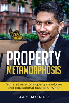 Paperback Property Metamorphosis: From Rat Race To Property Developer And Educational Business Owner Book