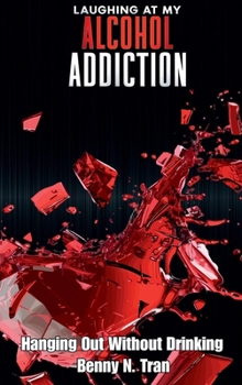 Hardcover Laughing at My Alcohol Addiction: Hanging Out Without Drinking Book