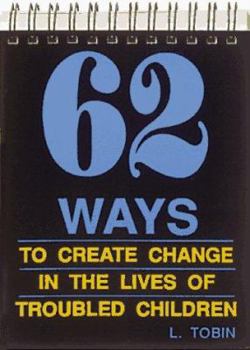 Paperback 62 Ways to Create Change in the Lives of Troubled Children Book