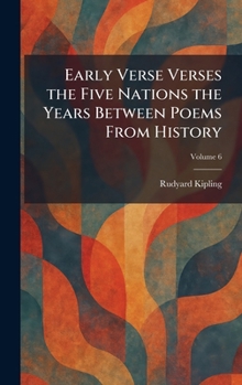 Hardcover Early Verse Verses the Five Nations the Years Between Poems From History Book
