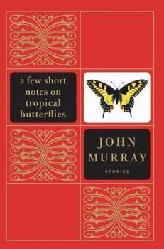 Hardcover A Few Short Notes on Tropical Butterflies: Stories Book