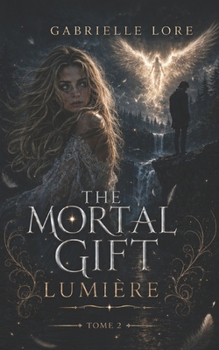 The Mortal Gift: Lumière (The Mortal Gift - FR)