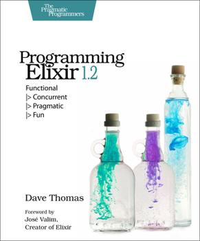 Paperback Programming Elixir 1.2: Functional |> Concurrent |> Pragmatic |> Fun Book