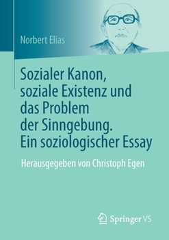 Paperback Sozialer Kanon, Soziale Existenz Und Das Problem Der Sinngebung. Ein Soziologischer Essay: Herausgegeben Von Christoph Egen [German] Book