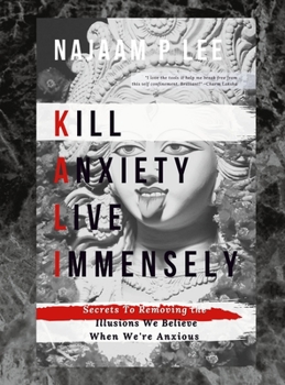 Hardcover K.A.L.I.: Kill Anxiety Live Immensely Book