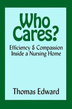 Paperback Who Cares: Efficiency & Compassion Inside a Nursing Home Book