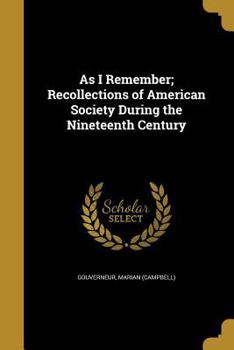 Paperback As I Remember; Recollections of American Society During the Nineteenth Century Book