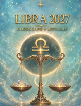 Libra 2027 Horóscopo y Rituales (Spanish Edition)