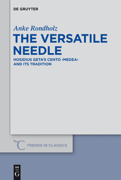 Hardcover The Versatile Needle: Hosidius Geta's Cento Medea and Its Tradition Book