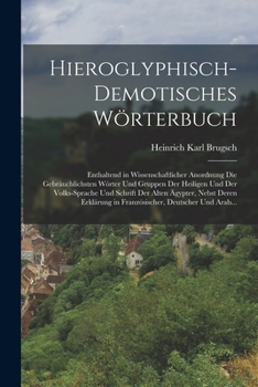 Paperback Hieroglyphisch-Demotisches Wörterbuch: Enthaltend in Wissenschaftlicher Anordnung Die Gebräuchlichsten Wórter Und Gruppen Der Heiligen Und Der Volks-S [German] Book