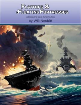 Flattops & Floating Fortresses: WW2 Naval Wargame Rules