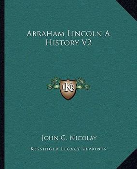 Paperback Abraham Lincoln A History V2 Book