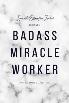 Paperback Special Education Teacher Because Badass Miracle Worker Isn't an Official Job Title: 6x9" Dot Bullet Marble Matte Cover Notebook/Journal Funny Gift Id Book