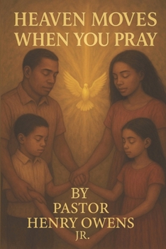 Paperback Heaven Moves When You Pray: Unlocking the Power of a Conversation with God Book