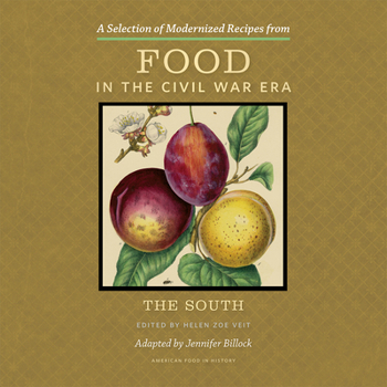 A Selection of Modernized Recipes from Food in the Civil War: The South - Book  of the American Food in History