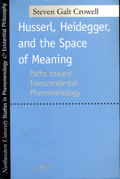 Paperback Husserl, Heidegger, and the Space of Meaning: Paths Toward Trancendental Phenomenology Book