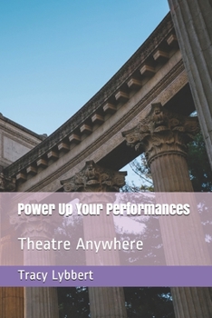 Paperback Power Up Your Performances: Theatre Anywhere Book