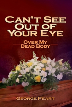 Can't See Out of Your Eye Book 7: Over My Dead Body