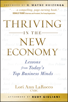 Thriving in the New Economy: Lessons from Today's Top Business Minds