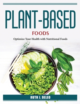 Paperback Plant-Based Foods: Optimize Your Health with Nutritional Foods Book