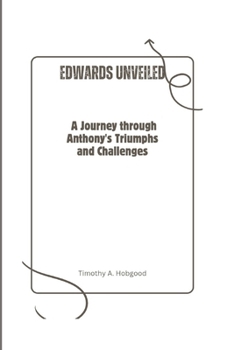 Edwards Unveiled: A Journey through Anthony's Triumphs and Challenges