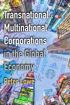 Paperback Transnational & Multinational Corporations in the Global Economy: Globalisation and the Impacts of TNCs & MNCs for A Level & IB Geography Book