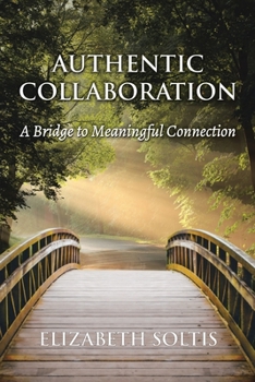 Paperback Authentic Collaboration: A Bridge to Meaningful Connection Book