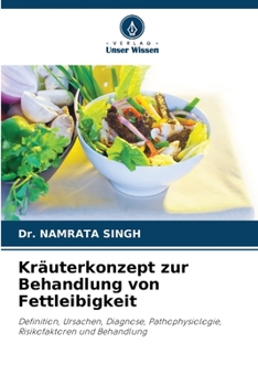 Kräuterkonzept zur Behandlung von Fettleibigkeit: Definition, Ursachen, Diagnose, Pathophysiologie, Risikofaktoren und Behandlung