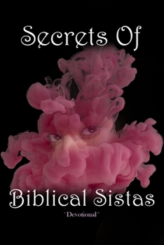 Paperback Secrets Of Biblical Sistas: Women's Devotional Book