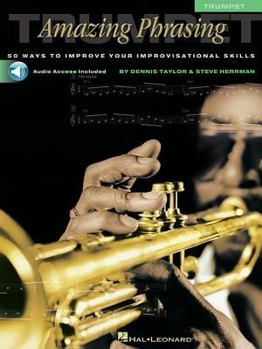 Paperback Amazing Phrasing Trumpet: 50 Ways to Improve Your Improvisational Skills [With CD] Book